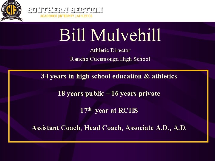 Bill Mulvehill Athletic Director Rancho Cucamonga High School 34 years in high school education
