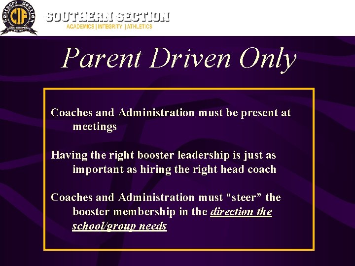 Parent Driven Only Coaches and Administration must be present at meetings Having the right