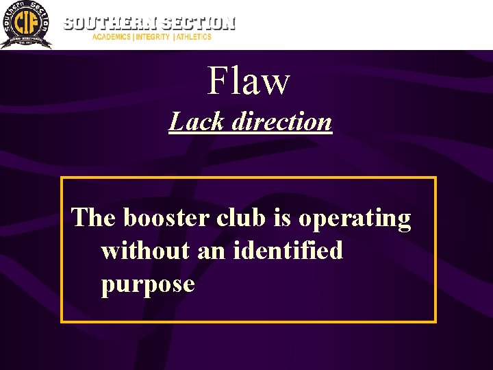 Flaw Lack direction The booster club is operating without an identified purpose 