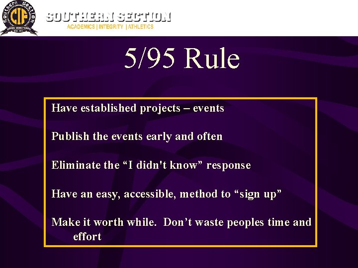 5/95 Rule Have established projects – events Publish the events early and often Eliminate