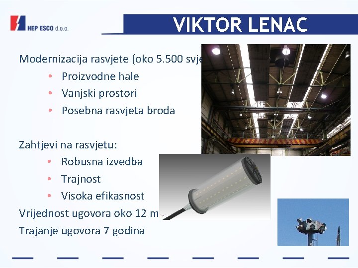 VIKTOR LENAC Modernizacija rasvjete (oko 5. 500 svjetiljaka) • Proizvodne hale • Vanjski prostori