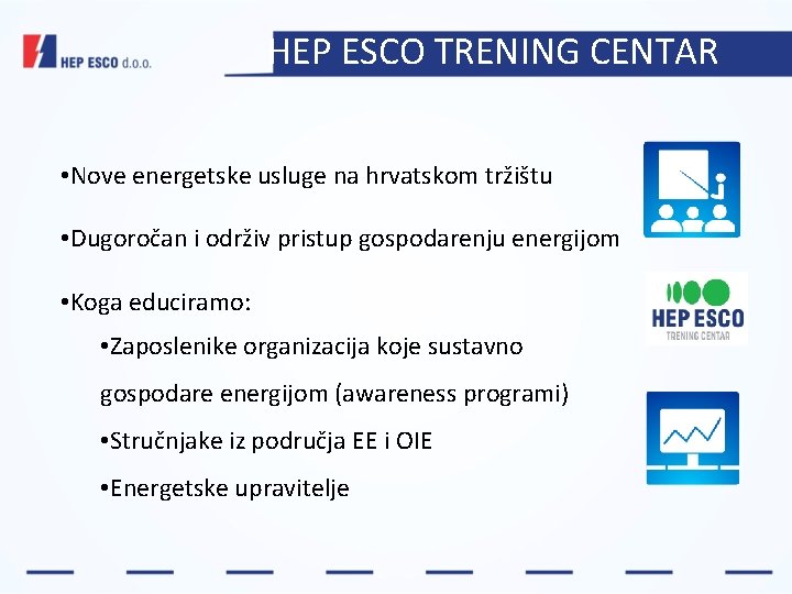 HEP ESCO TRENING CENTAR • Nove energetske usluge na hrvatskom tržištu • Dugoročan i