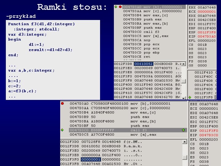 Ramki stosu: -przykład Function f 3(d 1, d 2: integer) : integer; stdcall; var