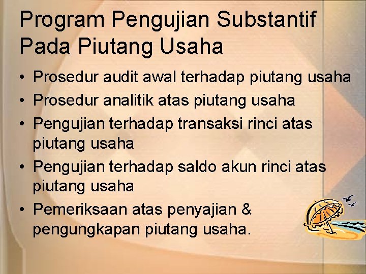 Program Pengujian Substantif Pada Piutang Usaha • Prosedur audit awal terhadap piutang usaha •