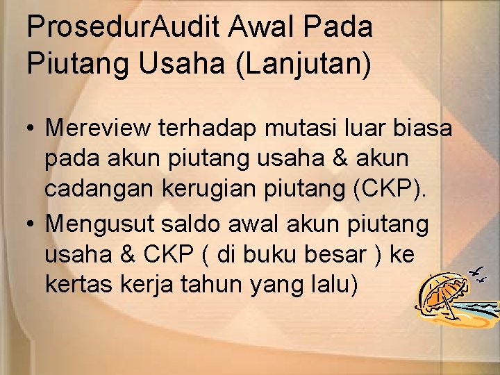 Prosedur. Audit Awal Pada Piutang Usaha (Lanjutan) • Mereview terhadap mutasi luar biasa pada