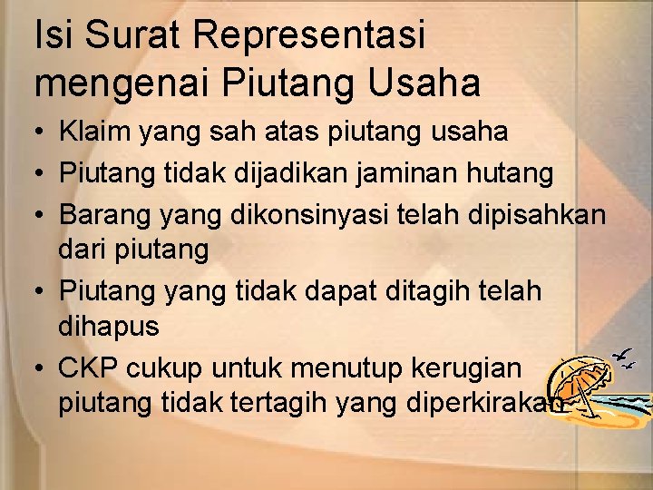 Isi Surat Representasi mengenai Piutang Usaha • Klaim yang sah atas piutang usaha •