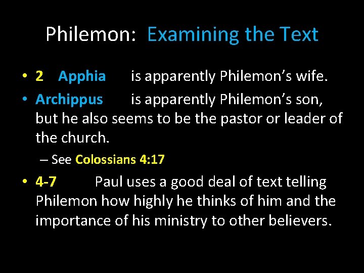 Philemon: Examining the Text • 2 Apphia is apparently Philemon’s wife. • Archippus is