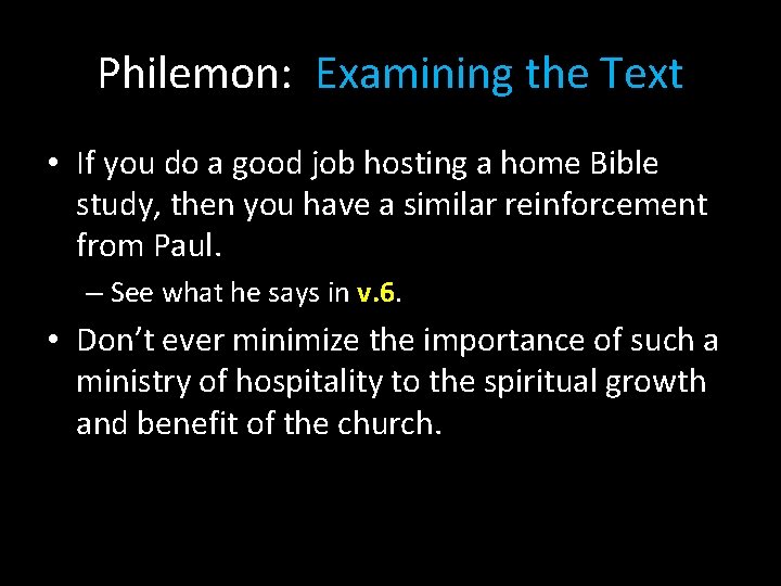 Philemon: Examining the Text • If you do a good job hosting a home