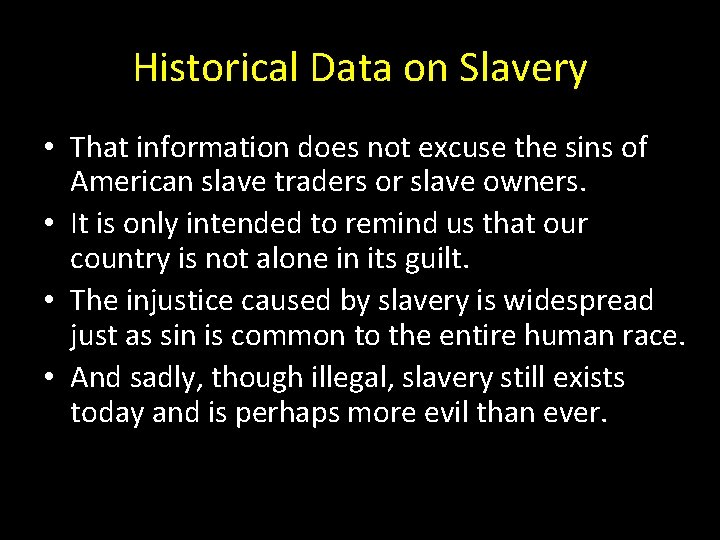 Historical Data on Slavery • That information does not excuse the sins of American