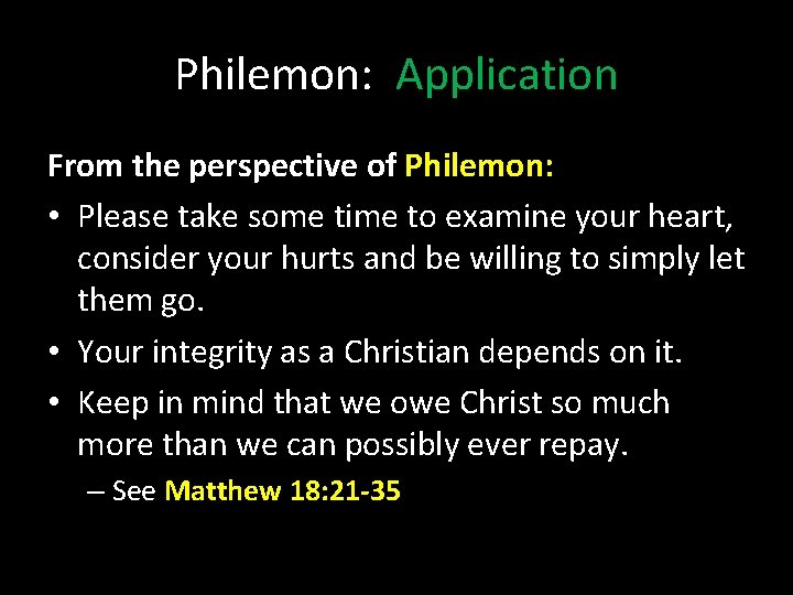 Philemon: Application From the perspective of Philemon: • Please take some time to examine