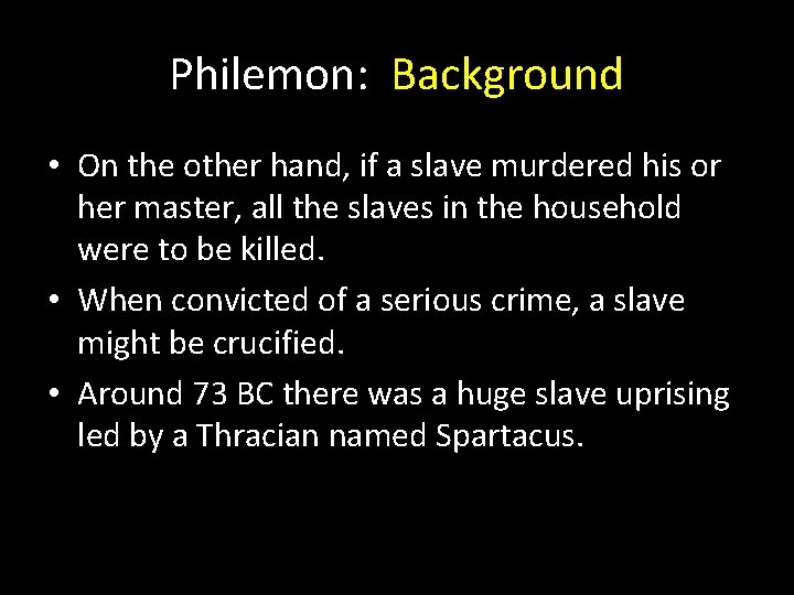 Philemon: Background • On the other hand, if a slave murdered his or her