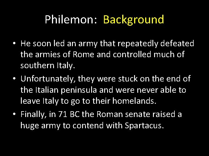 Philemon: Background • He soon led an army that repeatedly defeated the armies of