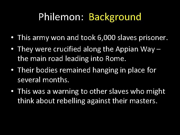 Philemon: Background • This army won and took 6, 000 slaves prisoner. • They