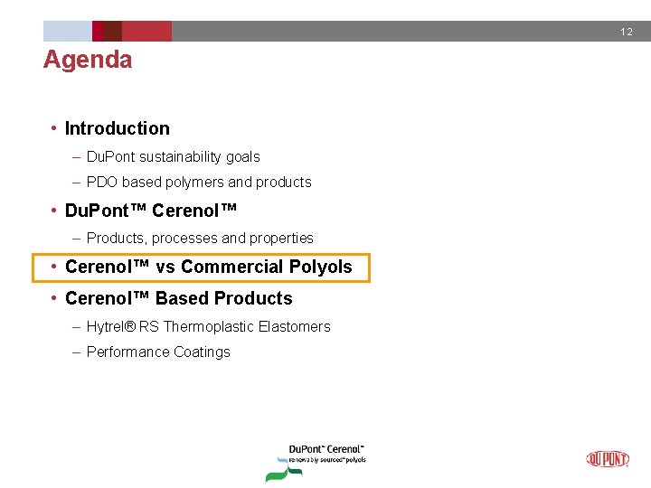 12 Agenda • Introduction – Du. Pont sustainability goals – PDO based polymers and