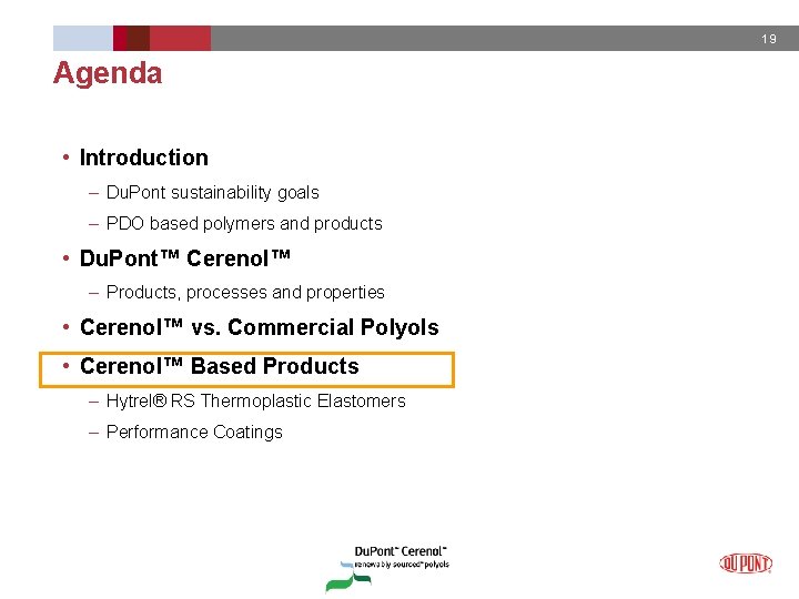 19 Agenda • Introduction – Du. Pont sustainability goals – PDO based polymers and