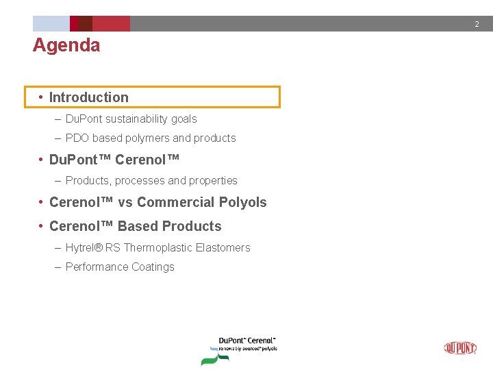 2 Agenda • Introduction – Du. Pont sustainability goals – PDO based polymers and