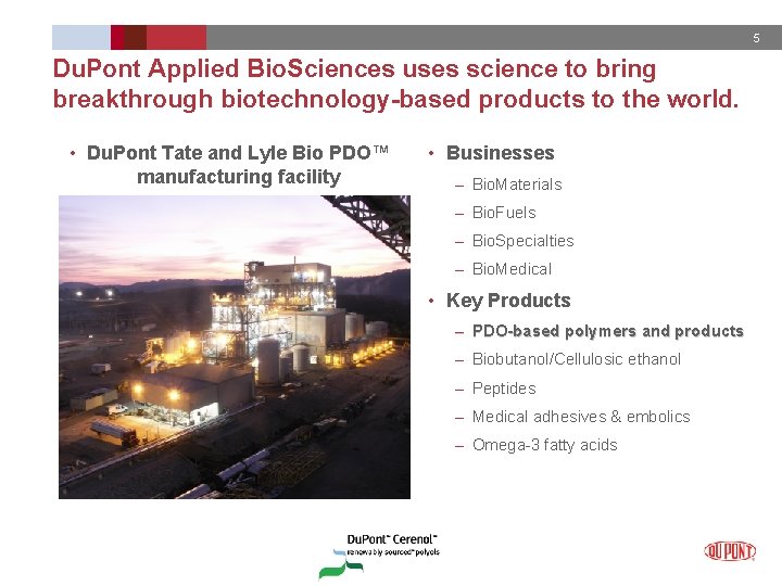 5 Du. Pont Applied Bio. Sciences uses science to bring breakthrough biotechnology-based products to