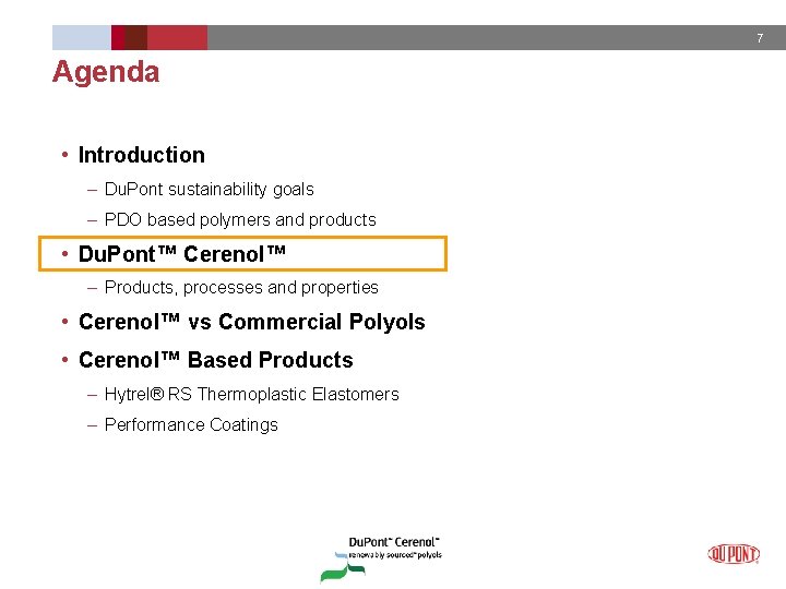 7 Agenda • Introduction – Du. Pont sustainability goals – PDO based polymers and
