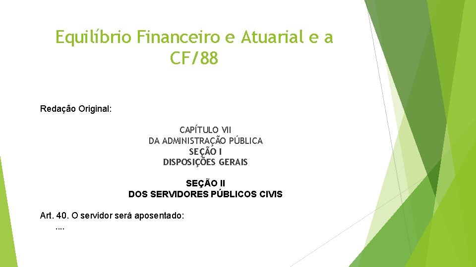 Equilíbrio Financeiro e Atuarial e a CF/88 Redação Original: CAPÍTULO VII DA ADMINISTRAÇÃO PÚBLICA