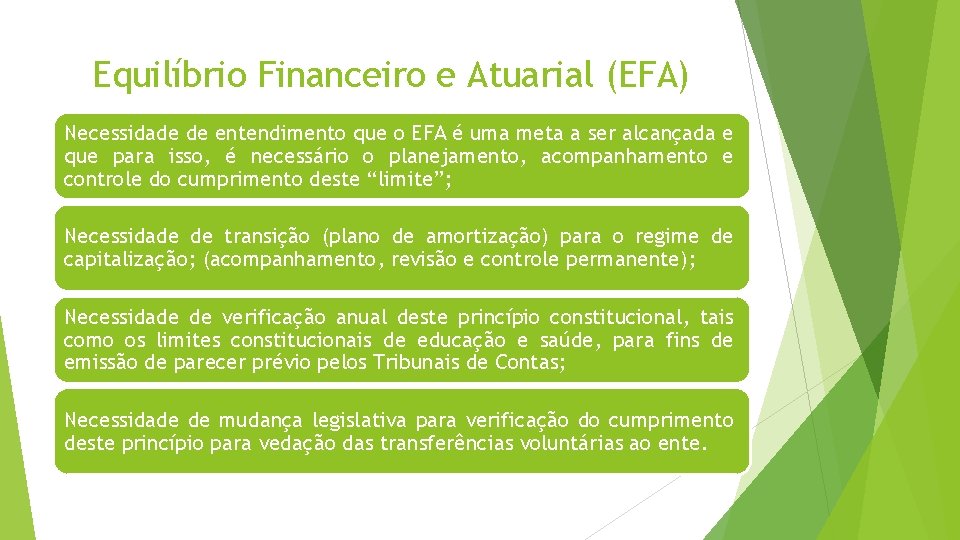 Equilíbrio Financeiro e Atuarial (EFA) Necessidade de entendimento que o EFA é uma meta