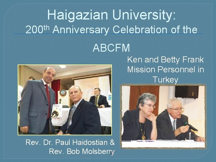 Haigazian University: 200 th Anniversary Celebration of the ABCFM Ken and Betty Frank Mission