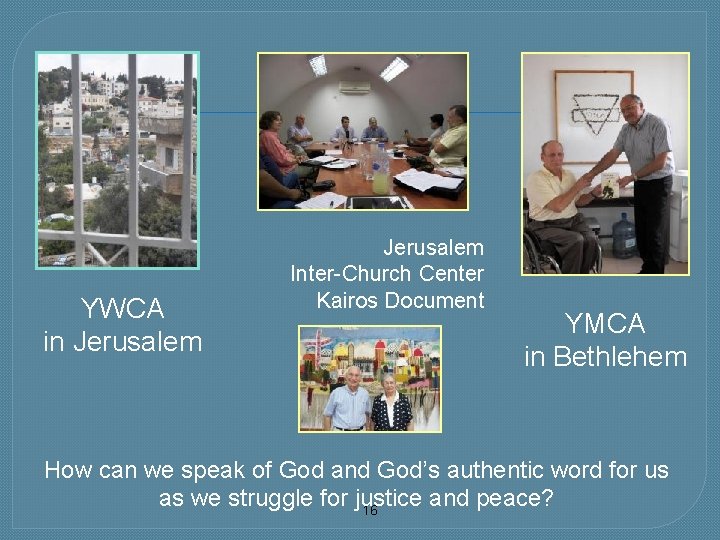 YWCA in Jerusalem Inter-Church Center Kairos Document YMCA in Bethlehem How can we speak