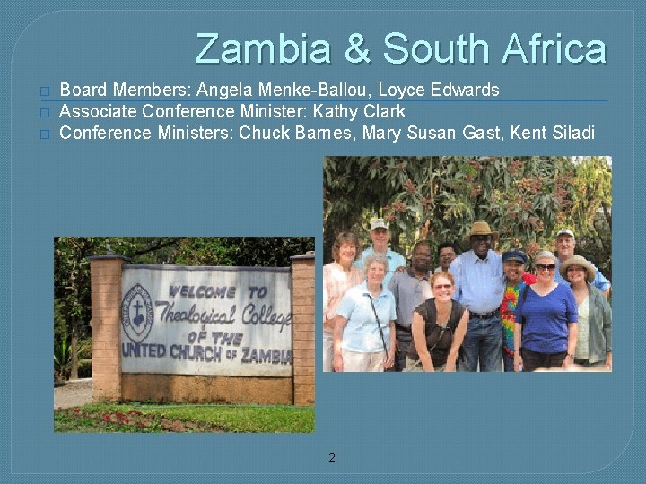 Zambia & South Africa � � � Board Members: Angela Menke-Ballou, Loyce Edwards Associate