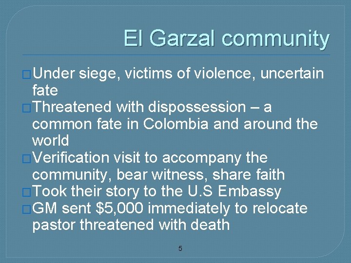 El Garzal community �Under siege, victims of violence, uncertain fate �Threatened with dispossession –