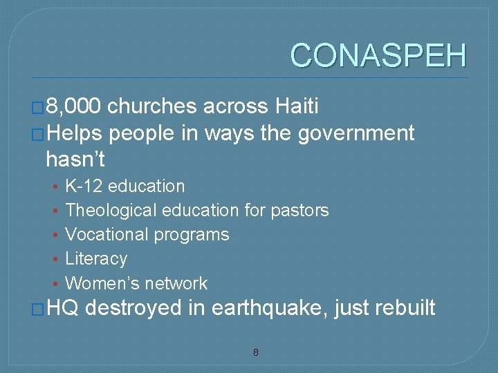 CONASPEH � 8, 000 churches across Haiti �Helps people in ways the government hasn’t