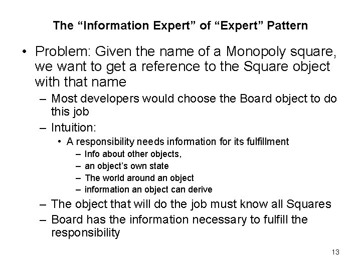 The “Information Expert” of “Expert” Pattern • Problem: Given the name of a Monopoly