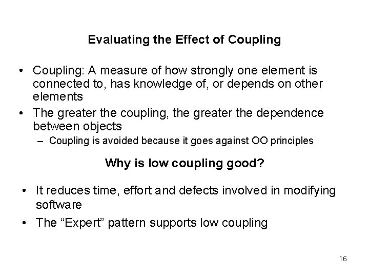 Evaluating the Effect of Coupling • Coupling: A measure of how strongly one element
