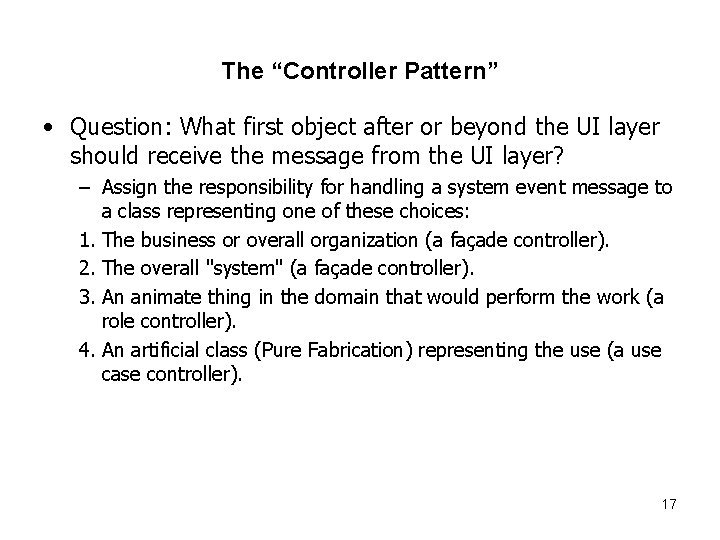 The “Controller Pattern” • Question: What first object after or beyond the UI layer