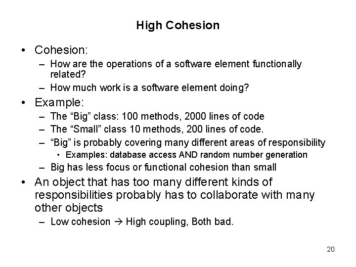 High Cohesion • Cohesion: – How are the operations of a software element functionally