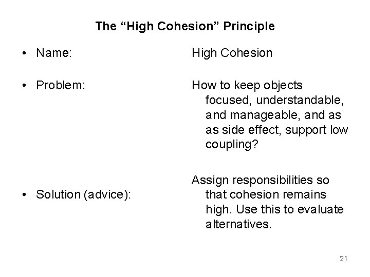 The “High Cohesion” Principle • Name: High Cohesion • Problem: How to keep objects