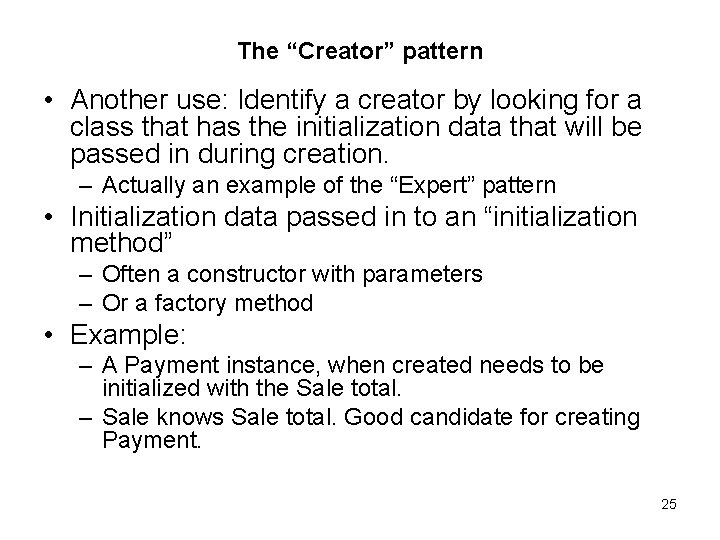 The “Creator” pattern • Another use: Identify a creator by looking for a class