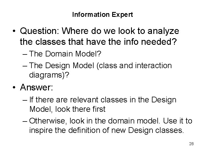 Information Expert • Question: Where do we look to analyze the classes that have