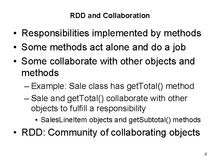 RDD and Collaboration • Responsibilities implemented by methods • Some methods act alone and