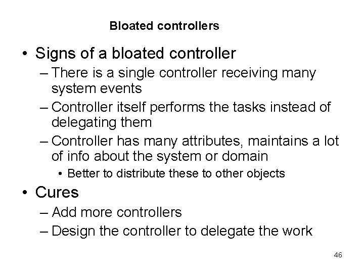 Bloated controllers • Signs of a bloated controller – There is a single controller