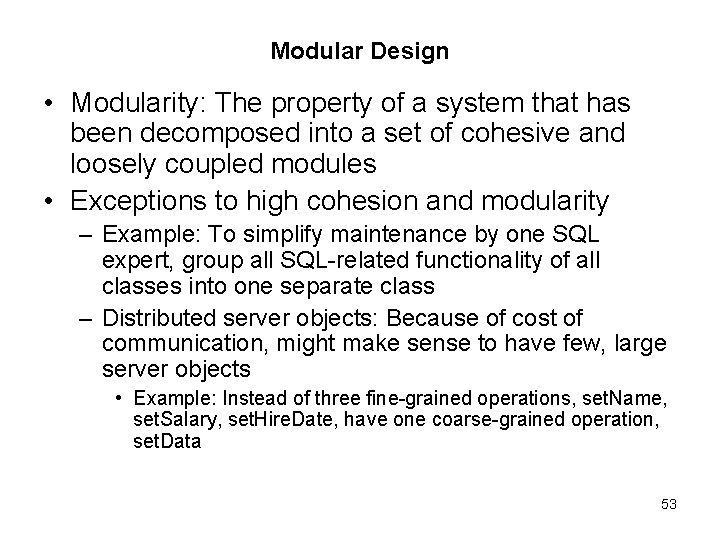 Modular Design • Modularity: The property of a system that has been decomposed into