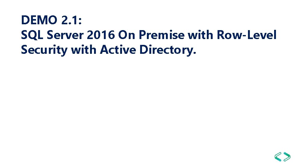 DEMO 2. 1: SQL Server 2016 On Premise with Row-Level Security with Active Directory.