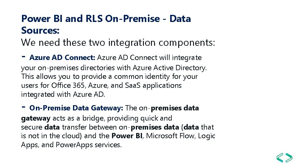 Power BI and RLS On-Premise - Data Sources: We need these two integration components: