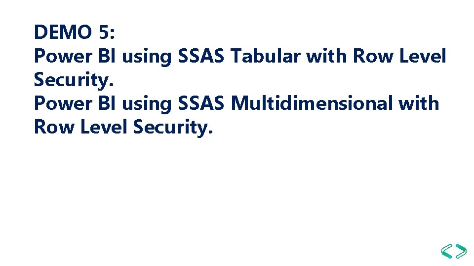 DEMO 5: Power BI using SSAS Tabular with Row Level Security. Power BI using