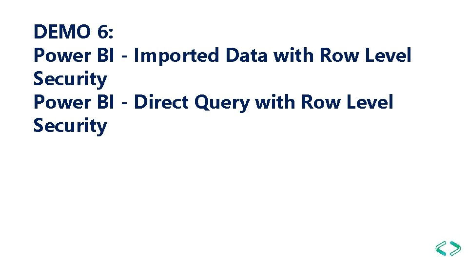 DEMO 6: Power BI - Imported Data with Row Level Security Power BI -