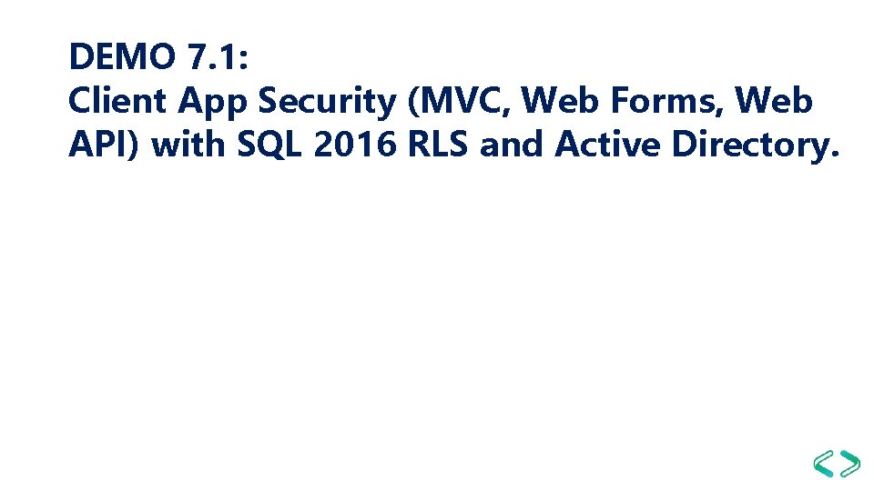 DEMO 7. 1: Client App Security (MVC, Web Forms, Web API) with SQL 2016