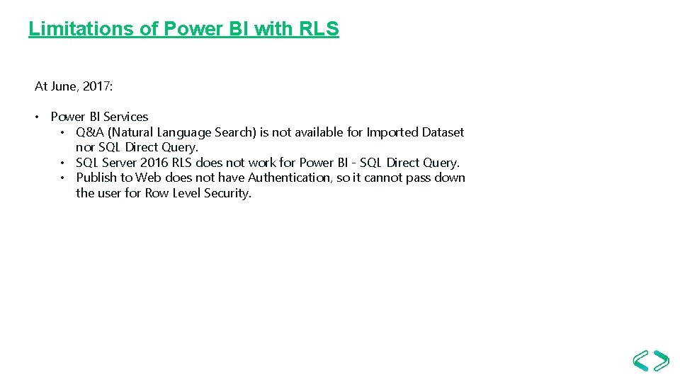 Limitations of Power BI with RLS At June, 2017: • Power BI Services • Limitations of Power BI with RLS At June, 2017: • Power BI Services •