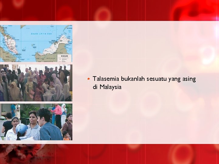 Talasemia bukanlah sesuatu yang asing di Malaysia 