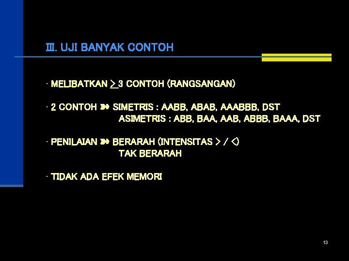 III. UJI BANYAK CONTOH • MELIBATKAN > 3 CONTOH (RANGSANGAN) • 2 CONTOH ➽