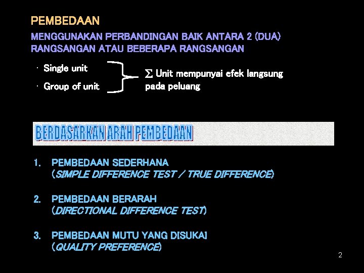 PEMBEDAAN MENGGUNAKAN PERBANDINGAN BAIK ANTARA 2 (DUA) RANGSANGAN ATAU BEBERAPA RANGSANGAN • Single unit