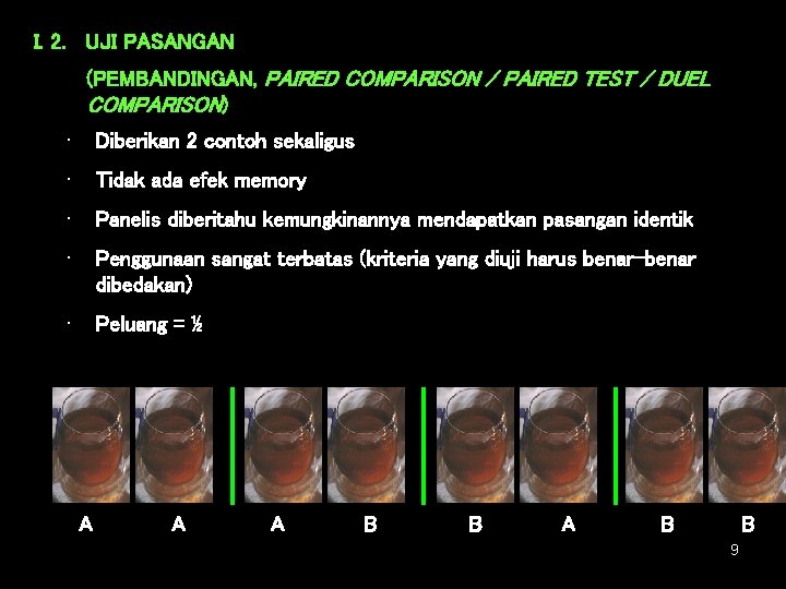 I. 2. UJI PASANGAN (PEMBANDINGAN, PAIRED COMPARISON / PAIRED TEST / DUEL COMPARISON) •