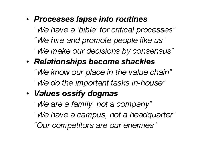  • Processes lapse into routines “We have a ‘bible’ for critical processes” “We